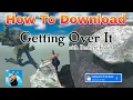 How to download getting over it in mob easily for free By - Gamingistan