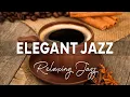 Download Lagu Elegant Jazz - Relaxing Jazz Music - Elegant Piano Jazz for Relaxing