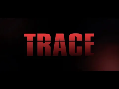 TRACE (Official Trailer)