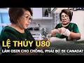 Download Lagu Lệ Thủy U80 làm osin cho chồng, phải bỏ đi Canada?