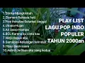 Download Lagu NOSTALGIA KUMPULAN TOP 10 LAGU POPULER POP INDO - TAHUN 2000AN