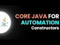Core Java for Automation - Constructors Part 15 JS Testing Academy