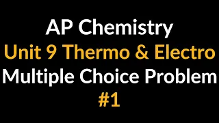 AP Chemistry Unit 9 Thermo Electro Multiple Choice Problem Sign of S Change of Entropy