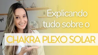 CHAKRA PLEXO SOLAR/MANÍPURA | Função, sintomas de bloqueio e como equilibrar | Série Chakras!