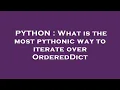 PYTHON What is the most pythonic way to iterate over OrderedDict