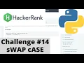 Hackerrank Python Challenge sWaP cAsE swapcase function
