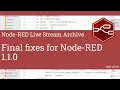 Final fixes for Node-RED 1 1 0 - developing node-red stream