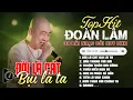 Lagu Đoàn Lâm TrackList - ĐỜI LÀ CÁT BỤI LÀ TA | Tổng Hợp LK Nhạc Đời Hot Nhất MXH Gây Nghiện 2024