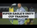 Download Lagu SUPER EAGLE'S UNITY CUP TRAINING: FELIX AGU TRAINS WITH US AS ERIC CHELLE PREPARES FOR GHANA