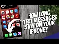 How long do text messages stay on your iPhone