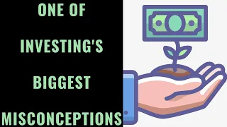One of Investing's BIGGEST Misconceptions