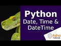 Python Date Time and DateTime
