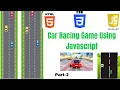 Car Racing Game Using Html Css Javascript Step by Step For Beginners with Source Code Part 2