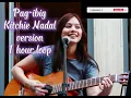 Pag-ibig - Kitchie Nadal version [ 1 hour loop ]