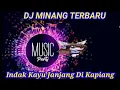 Download Lagu DJ MINANG TERBARU|| INDAK KAYU JANJANG DI KAPIANG