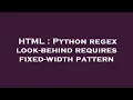HTML Python regex look-behind requires fixed-width pattern