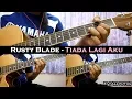 Lagu Rusty Blade - Tiada Lagi Aku (Instrumental/Full Acoustic/Guitar Cover)