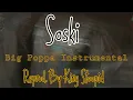 Soski - Big Poppa Instrumental Remake (Reprod. By King Stoopid)