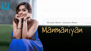 Download Manmaniyan - Krsna Solo \u0026 Asees Kaur (Official Video), Saaveri Verma, Hindi Love Song Voxxora Music MP3