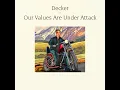 Decker - Our Values Are Under Attack