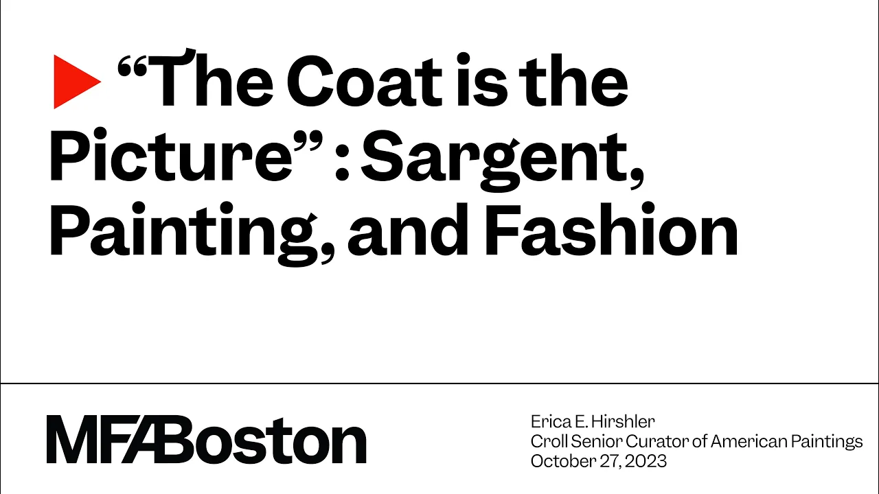 "The Coat is The Picture": John Singer Sargent, Painting, and Fashion
