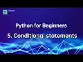 Python for Beginners 05 Conditional Statements