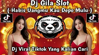 dj gila slot habis habis uangmu kau depo mulu full remix yang lagi viral di tiktok