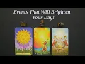 Events That Will Brighten Your Day! ~Timeless pick a card tarot reading!