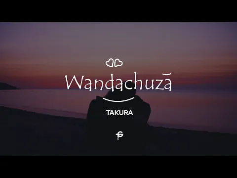 Download MP3 Takura - Wandachuza (Lyrics)
