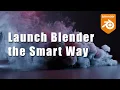 Launch Blender the Smart Way - run python scripts on launch