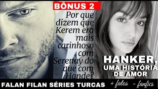 bonus 2hanker the story of the novel by kerem b rsin and hande they say kerem loved serenay more