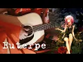 EGOISTE~Euterpe~ (Fingerstyle Guitar) / Guilty Crown OST
