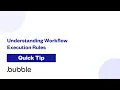 Understanding Workflow Execution Rules Bubble Quick Tip