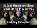 Download Lagu DJ SIKSA MENANGGUNG RINDU SEMUA SIA SIA DJ AISHITERU 2 JEDAG JEDUG YANG LAGI TREND VIRAL TIKTOK 2025