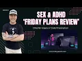 AD Sex Friday Plans Review