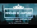 Download Lagu Miwang Di Jantung | Karaoke Lirik | Nada Pria | Lagu Lampung Pop | Key Gm