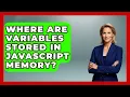 Where Are Variables Stored in JavaScript Memory JavaScript Toolkit News
