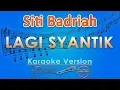 Download Lagu Siti Badriah - Lagi Syantik Karaoke | GMusic