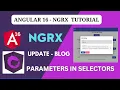 NGRX Blog example Update blog passing parameters in NGRX selectors Angular 16 - NGRX Tutorial