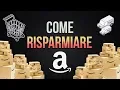 5 MODI per RISPARMIARE quando ACQUISTI su AMAZON.IT