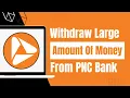 How to Wit raw Large Amount of Money from PNC Bank