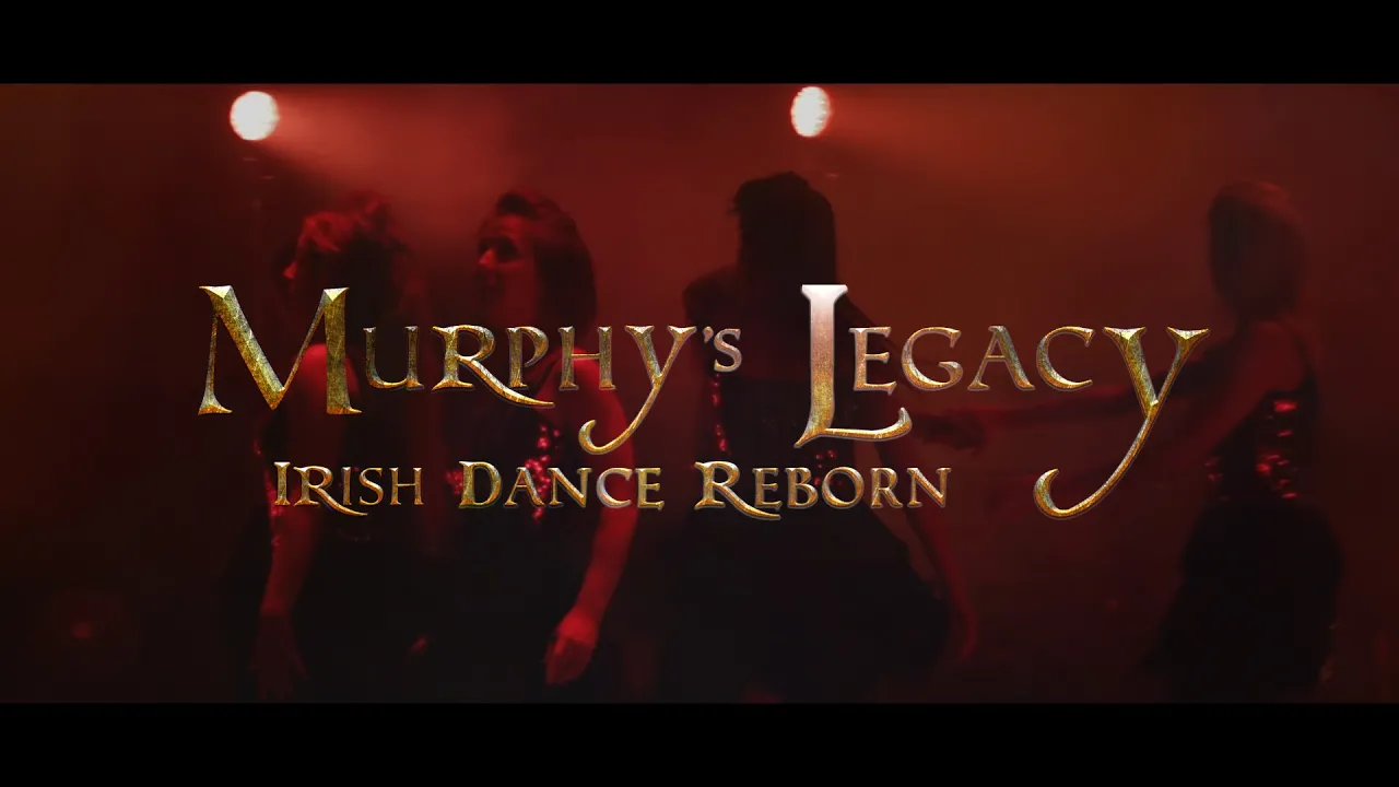 Murphy's Legacy #IrishDanceReborn-Irish Dance