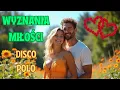 Lagu Te piosenki złamią Ci serce 💔i sprawią, że uwierzysz w miłość na zawsze! Romantyczne Disco Polo 2025