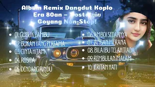 album remix dangdut koplo era 80an nostalgia goyang non stop 