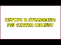 DevOps SysAdmins FTP server ubuntu 2 Solutions