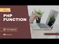 PHP Function - Concepts Varieties of Usage Examples