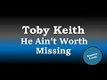 Toby Keith - He Ain t Worth Missing Karaoke