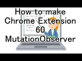 How to make Chrome Extension 60 MutationObserver