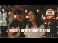Cover Akustik Jangan Bertengkar Lagi – Kangen Band | Versi Slow + Lirik Adem \u0026 Menenangkan