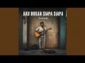 Download Lagu Aku Bukan Siapa Siapa